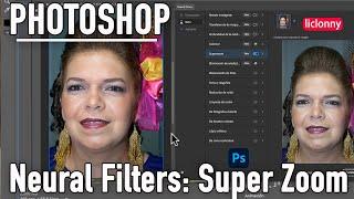 Photoshop. Neural Filters. Cómo aplicar el Super Zoom y el recorte automático en las fotos. liclonny