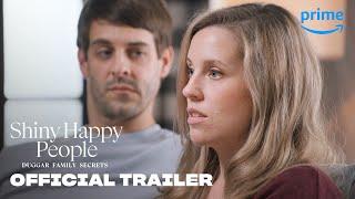 Shiny Happy People Duggar Family Secrets - Official Trailer  Prime Video