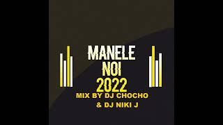 MANELE NOI 2022 MIX BY DJ CHOCHO & DJ NIKI J