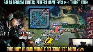 PERFECT GAMEPLAY 13-0 TURRET UTUH GAME 2 EVOS VS ONIC MIRACLE SELEKNAS IESF MLBB 2024