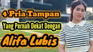 4 PRIA TAMPAN YANG PERNAH DEKAT DENGAN ALIFA LUBIS