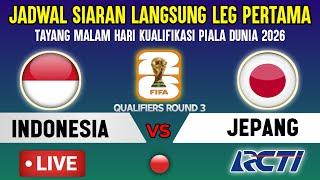 LIVE RCTI  JADWAL LEG PERTAMA TIMNAS INDONESIA VS JEPANG KUALIFIKASI PIALA DUNIA 2026 ROUND 3