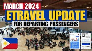 MARCH 2024 ETRAVEL UPDATE NEWEST VERSION TO REGISTER TO DEPARTING PASSENGERS FROM THE PHILIPPINES