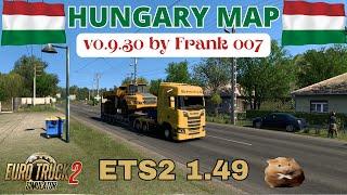 ETS2 1.49 HUNGARY MAP v0.9.30 by Frank007. A 13 scale Stand-alone map no DLC needed