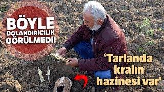 Böyle Dolandırıcılık Görülmedi Tarlanda Kralın Hazinesi Var