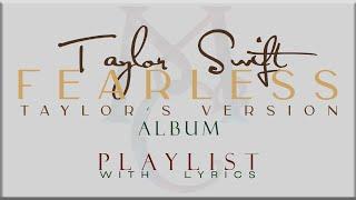 Taylor Swift - FEARLESS  Taylors Version ALBUM Playlist  with Lyrics