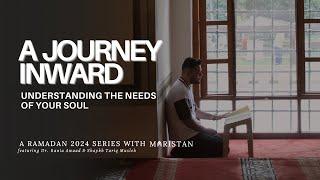 A Journey Inward Understanding the Needs of Your Soul  Maristan Ramadan 2024 Series Trailer