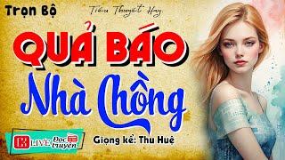 Nghe thôi cũng rớt nước mắt  QUẢ BÁO NHÀ CHỒNG  Tiểu thuyết hiện thực việt nam 2024