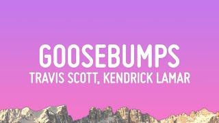 Travis Scott - goosebumps Lyrics ft. Kendrick Lamar