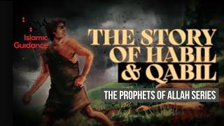 04 - The Story Of Habil And Qabil Cain And Abel - First Murder On Earth Prophet Series