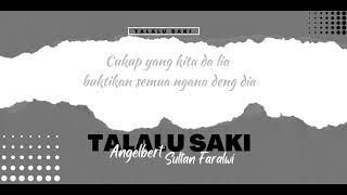 TALALU SAKI - Sultan Faralwi Ft Angelbert Rap VIDEO LIRIK