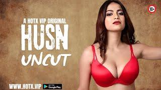 HUSN UNCUT Web series  Streaming Now  HotX VIP Original OTT