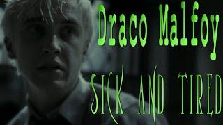 Draco Malfoy  Sick and Tired