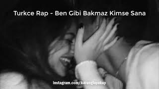 Türkçe Rap  Ben Gibi Bakmaz Kimse Sana