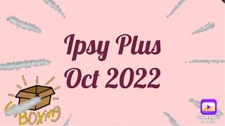 UNBOXING Ipsy Plus Oct 2022