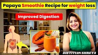 Healthy Weight Loss Recipe I Papaya Smoothie by Dietitian Shreya