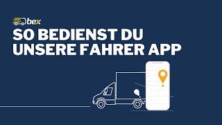 So bedienst du unsere Fahrer App als bex Lieferpartner  bex technologies GmbH