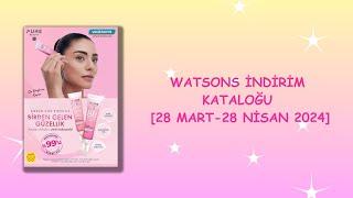 WATSONS İNDİRİM KATALOĞU 28 MART- 28 NİSAN 2024