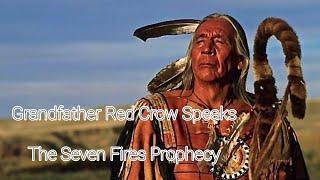 Grandfather Red Crow Speaks The Seven Fires Prophecy