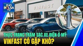 Thực trạng trạm sạc xe điện ở Mỹ VinFast có gặp khó?”