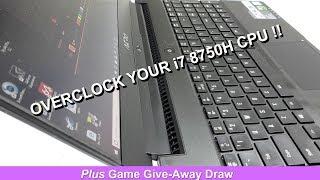 How To Overclock The i7 8750h CPU  Plus Game-Give Away Draw