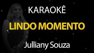 Lindo Momento - Julliany Souza Karaokê Version
