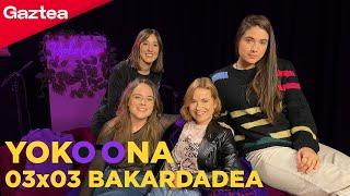 YOKO ONA 03x03 BAKARDADEA LEIRE VARGASekin   Gaztea