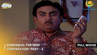 Sunderlal The New Contractor  FULL MOVIE  Part 3  Taarak Mehta Ka Ooltah Chashmah Ep 755 to 757