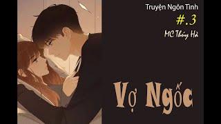 Tập 3 - Cô Biết Chờ Đợi...- VỢ NGỐC - Ngôn Tình Sủng #MC THúy Hà