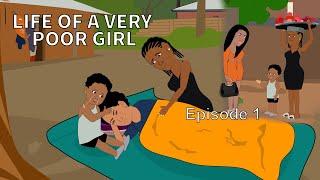 LIFE OF A VERY POOR GIRL EPISODE 1