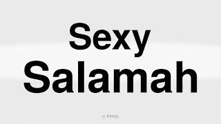 How to Correctly Pronounce Sexy Salamah In English