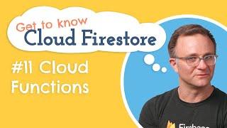 How do Cloud Functions work?  Get to know Cloud Firestore #11