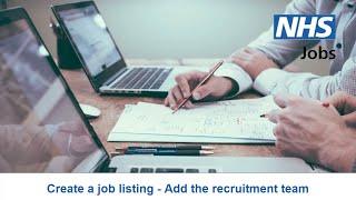 Employer - NHS Jobs - Create a job listing - Add the recruitment team - Video - Jun 22