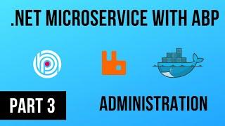 Administration Services - .NET Microservice with ABP - Part 3