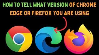 How to Tell What Version of GoogleChrome Microsoft Edge or Firefox You Are Using on Windows 11