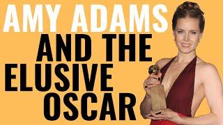 Amy Adams and the Elusive Oscar  Why Shes Never Won