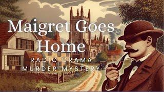 Maigret Goes Home  Murder Mystery  Radio Drama