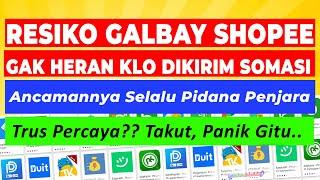 TERIMA AJA  UDAH RESIKONYA GALBAY SHOPEE & SPINJAM - Dikirimi surat somasi