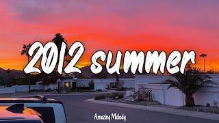 songs that bring you back to summer 2012 best throwback songs ever