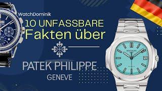 10 UNFASSBARE Fakten über PATEK PHILIPPE