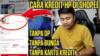 CARA KREDIT HP DI SHOPEE TERBARU TANPA DP TANPA BUNGA TANPA KARTU KREDIT LANGSUNG PROSES