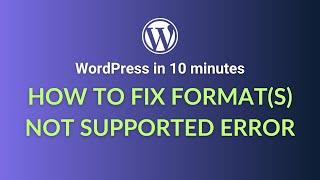 How to fix - WordPress Media error Formats not supported or sources not found