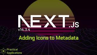 NextJS 13.4 Metadata - Adding Icons + Web Manifest