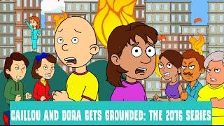 Caillou and Dora Gets Grounded The 2016 Series