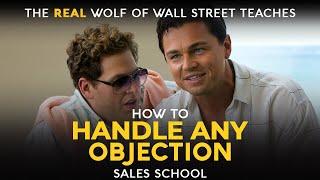 How to Handle Any Objection  Free Sales Training Program  Sales School with Jordan Belfort