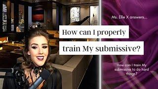 How do I modify My submissives behavior?  Ms. Elle X