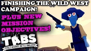 NEW WIN CONDITIONS + FINISHING THE WILD WEST CAMPAIGN – Lets Play TABS Wild West Update