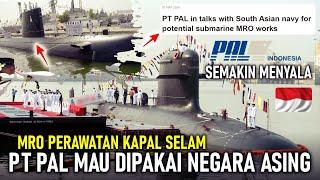 PT PAL SEMAKIN DIPERCAYA DUNIA  1 LAGI NEGARA ASING LIRIK PT PAL MAU PERCAYAKAN MRO KAPAL SELAMNYA