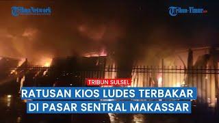 Ratusan Kios Ludes Terbakar di Pasar Sentral Makassar