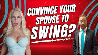 Convince Your Spouse to Swing? Dos and Donts